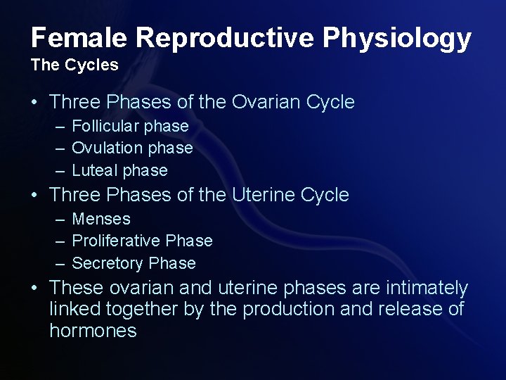 Female Reproductive Physiology The Cycles • Three Phases of the Ovarian Cycle – Follicular