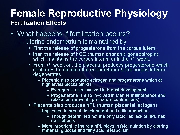 Female Reproductive Physiology Fertilization Effects • What happens if fertilization occurs? – Uterine endometrium