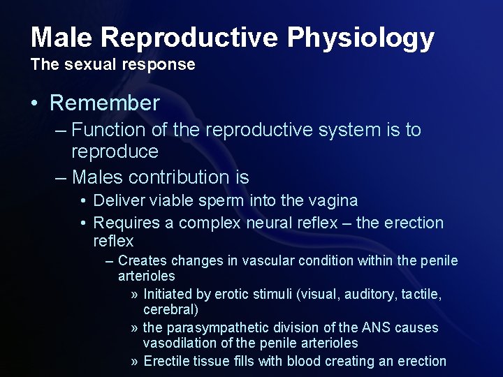 Male Reproductive Physiology The sexual response • Remember – Function of the reproductive system