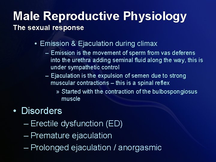 Male Reproductive Physiology The sexual response • Emission & Ejaculation during climax – Emission