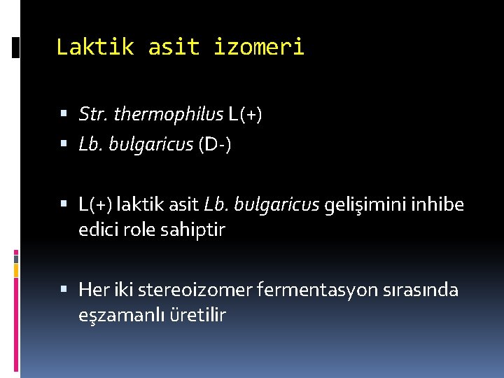 Laktik asit izomeri Str. thermophilus L(+) Lb. bulgaricus (D-) L(+) laktik asit Lb. bulgaricus
