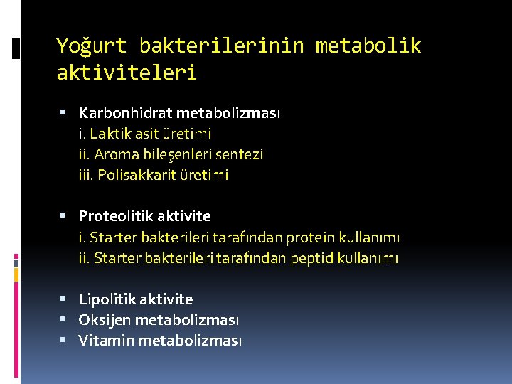 Yoğurt bakterilerinin metabolik aktiviteleri Karbonhidrat metabolizması i. Laktik asit üretimi ii. Aroma bileşenleri sentezi