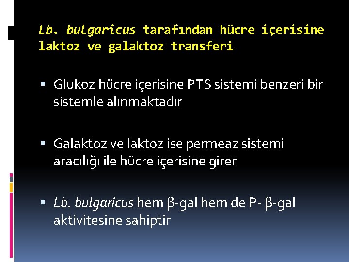 Lb. bulgaricus tarafından hücre içerisine laktoz ve galaktoz transferi Glukoz hücre içerisine PTS sistemi