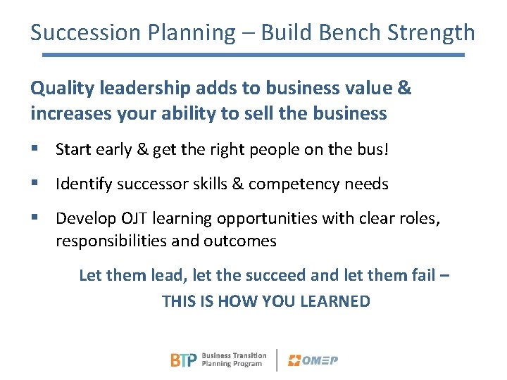 Succession Planning – Build Bench Strength Quality leadership adds to business value & increases