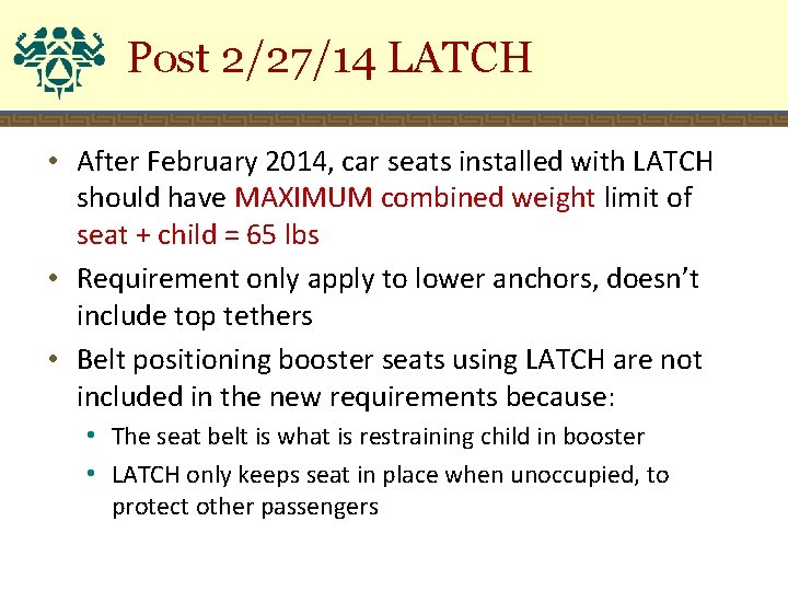 Post 2/27/14 LATCH • After February 2014, car seats installed with LATCH should have