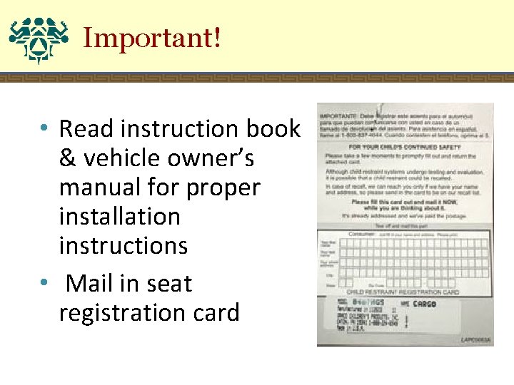 Important! • Read instruction book & vehicle owner’s manual for proper installation instructions •