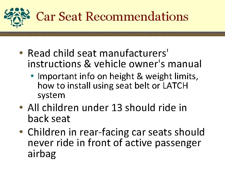 Car Seat Recommendations • Read child seat manufacturers' instructions & vehicle owner's manual •