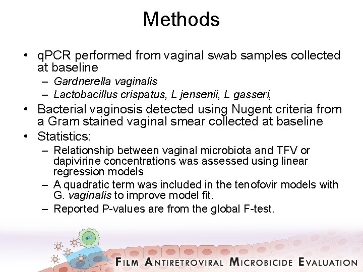 Methods • q. PCR performed from vaginal swab samples collected at baseline – Gardnerella