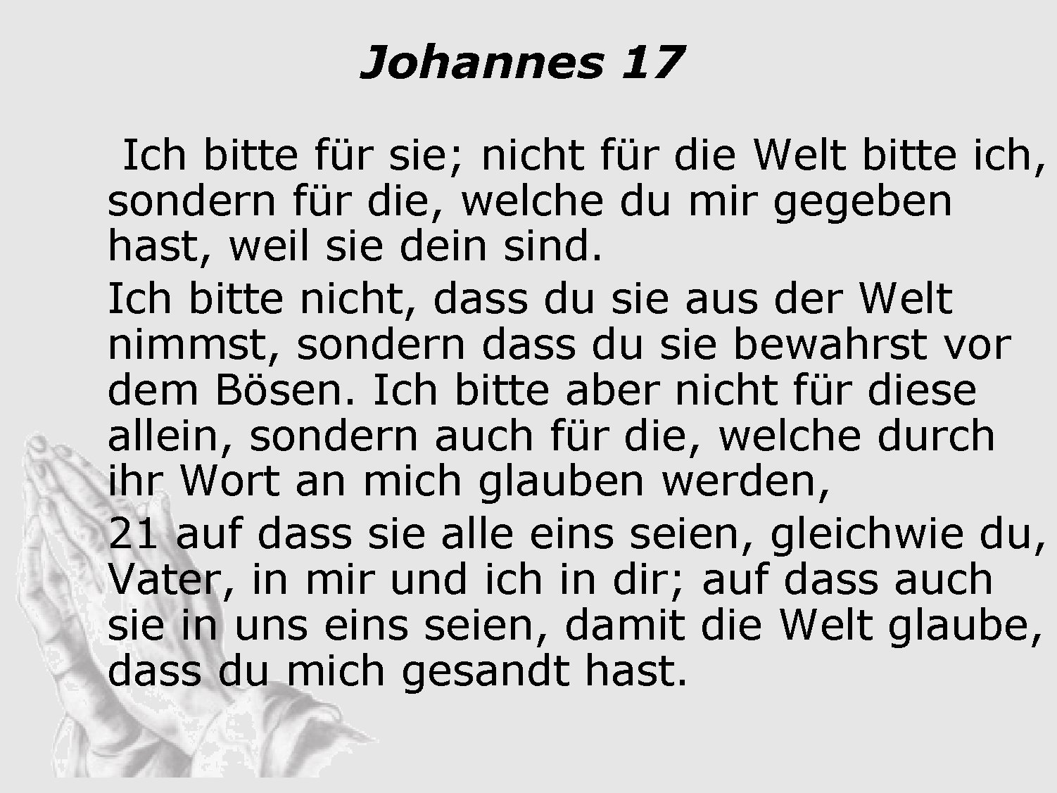 Johannes 17 Ich bitte für sie; nicht für die Welt bitte ich, sondern für