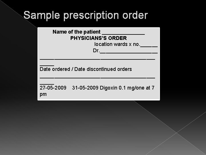 Sample prescription order Name of the patient ________ PHYSICIANS’S ORDER location wards x no.