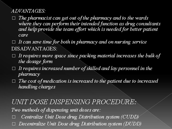 ADVANTAGES: � The pharmacist can get out of the pharmacy and to the wards