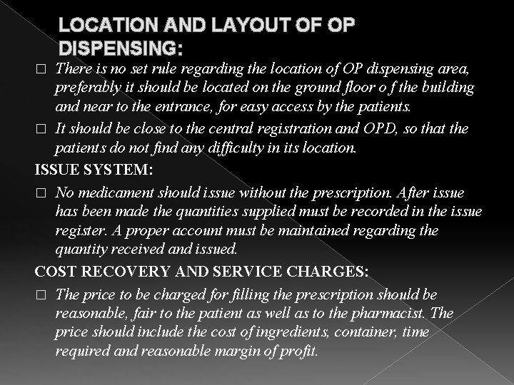 LOCATION AND LAYOUT OF OP DISPENSING: There is no set rule regarding the location