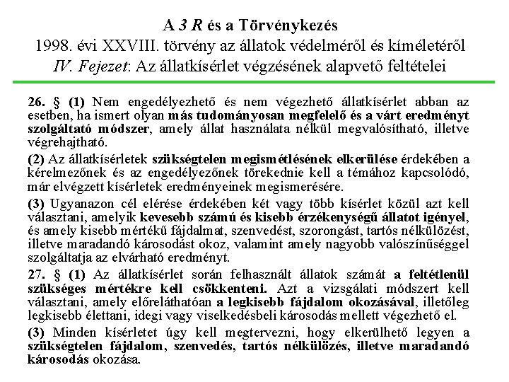 A 3 R és a Törvénykezés 1998. évi XXVIII. törvény az állatok védelméről és