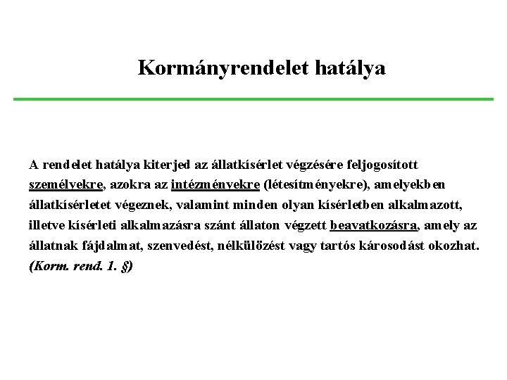 A törvény – és a 243/1998. (XII. 31. ) Kormányrendelet hatálya A rendelet hatálya