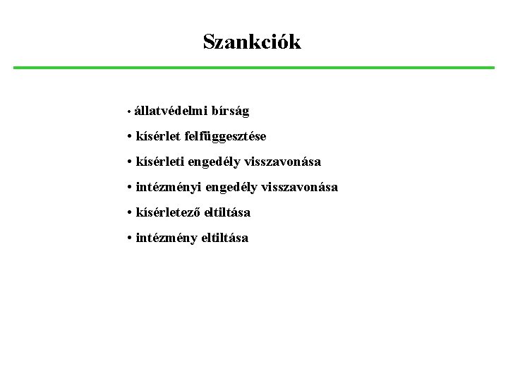 Szankciók • állatvédelmi bírság • kísérlet felfüggesztése • kísérleti engedély visszavonása • intézményi engedély