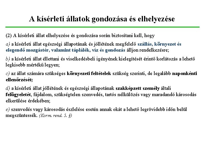 A kísérleti állatok gondozása és elhelyezése (2) A kísérleti állat elhelyezése és gondozása során