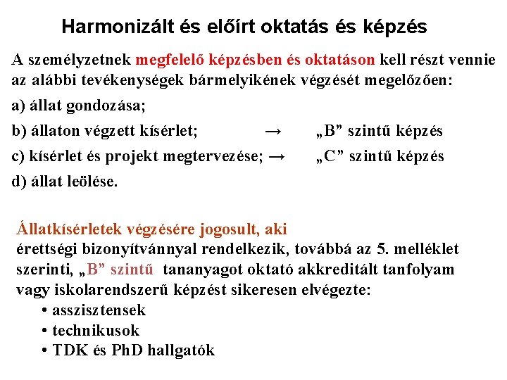 Harmonizált és előírt oktatás és képzés A személyzetnek megfelelő képzésben és oktatáson kell részt