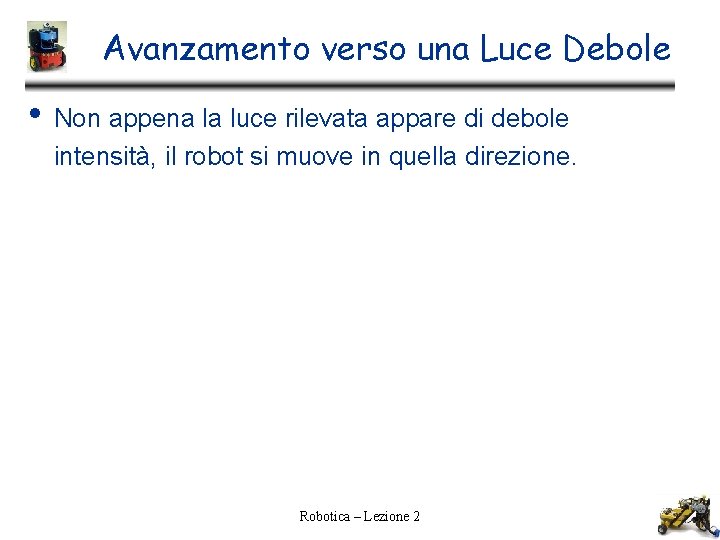 Avanzamento verso una Luce Debole • Non appena la luce rilevata appare di debole