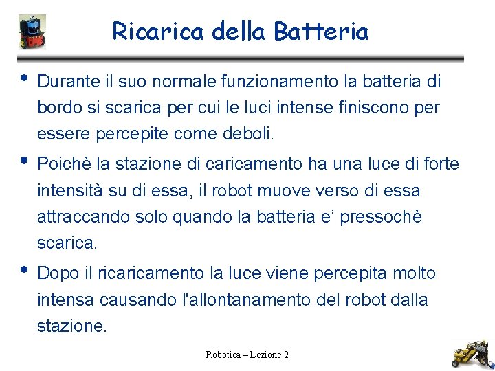 Ricarica della Batteria • Durante il suo normale funzionamento la batteria di bordo si