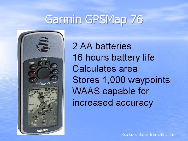 Garmin GPSMap 76 2 AA batteries 16 hours battery life Calculates area Stores 1,