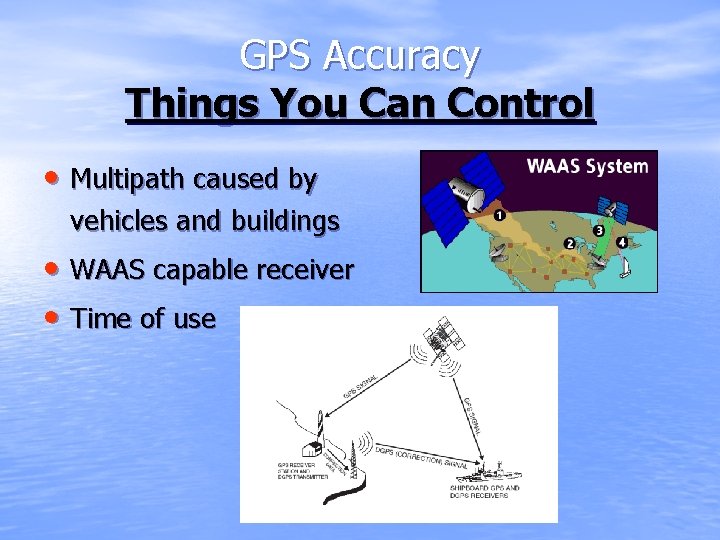 GPS Accuracy Things You Can Control • Multipath caused by vehicles and buildings •