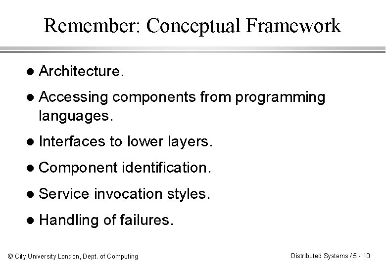 Remember: Conceptual Framework l Architecture. l Accessing components from programming languages. l Interfaces to