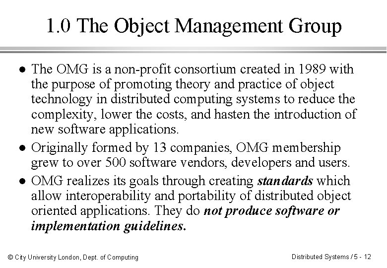 1. 0 The Object Management Group l l l The OMG is a non-profit