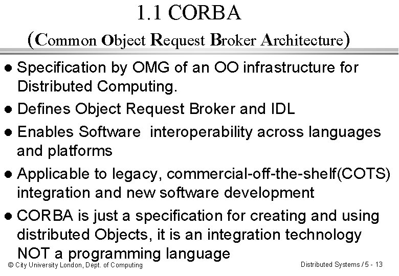 1. 1 CORBA (Common Object Request Broker Architecture) Specification by OMG of an OO