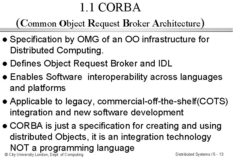 1. 1 CORBA (Common Object Request Broker Architecture) Specification by OMG of an OO 1. 1 CORBA (Common Object Request Broker Architecture) Specification by OMG of an OO