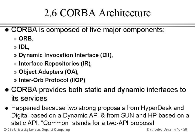 2. 6 CORBA Architecture l CORBA is composed of five major components; » »