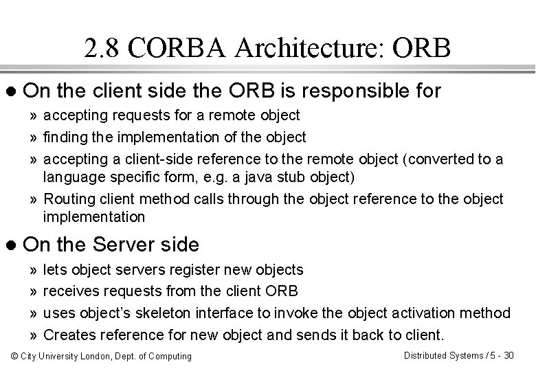 2. 8 CORBA Architecture: ORB l On the client side the ORB is responsible