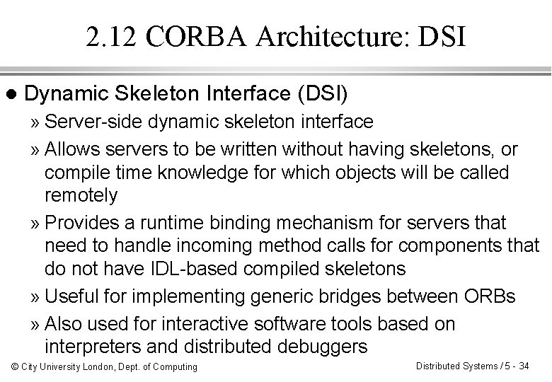 2. 12 CORBA Architecture: DSI l Dynamic Skeleton Interface (DSI) » Server-side dynamic skeleton