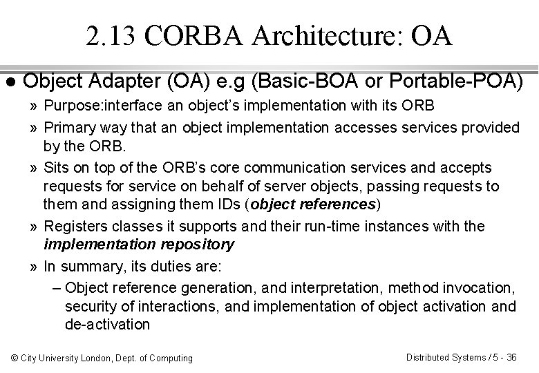 2. 13 CORBA Architecture: OA l Object Adapter (OA) e. g (Basic-BOA or Portable-POA)