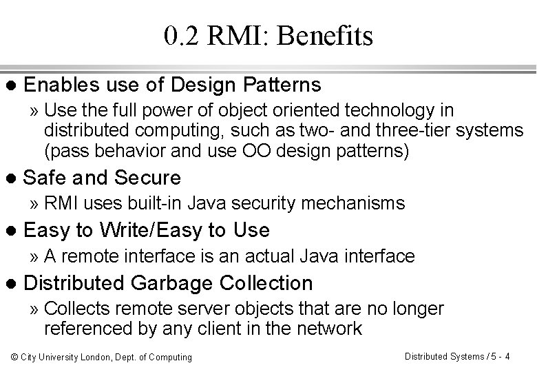 0. 2 RMI: Benefits l Enables use of Design Patterns » Use the full