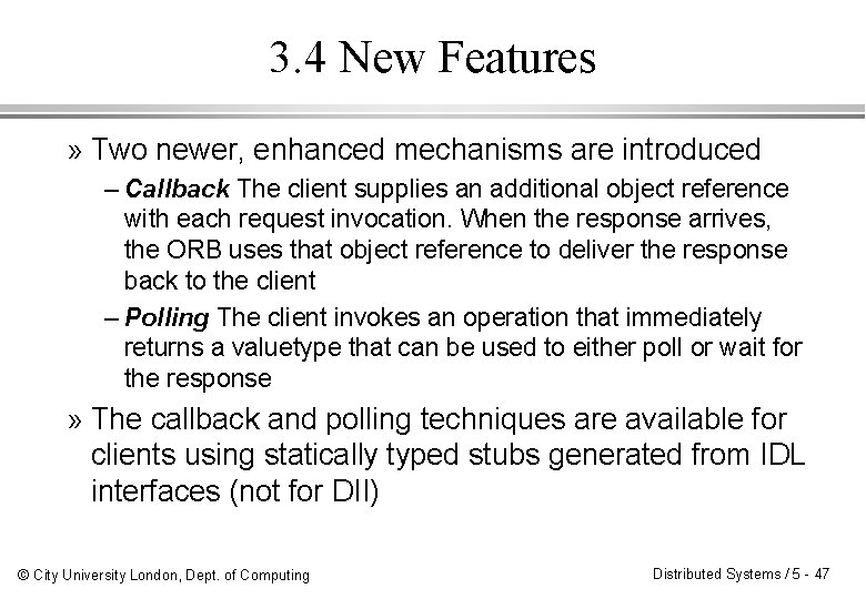 3. 4 New Features » Two newer, enhanced mechanisms are introduced – Callback The