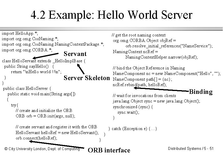 4. 2 Example: Hello World Server import Hello. App. *; // get the root