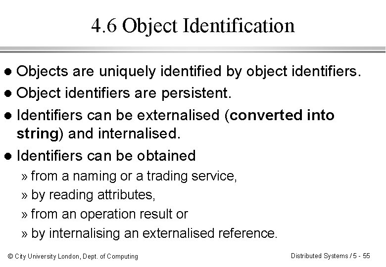 4. 6 Object Identification Objects are uniquely identified by object identifiers. l Object identifiers