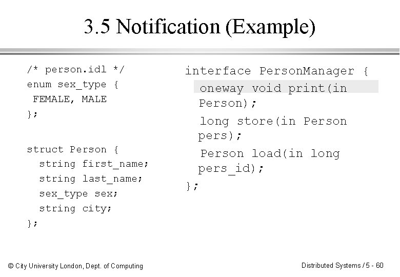 3. 5 Notification (Example) /* person. idl */ enum sex_type { FEMALE, MALE };