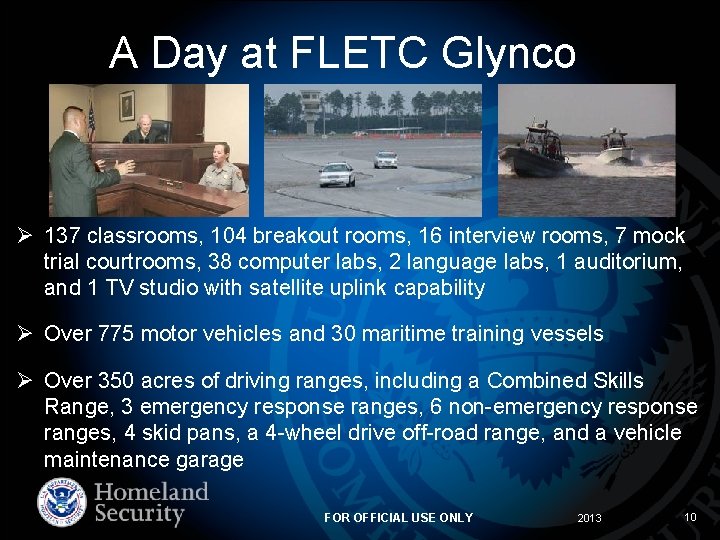 A Day at FLETC Glynco Ø 137 classrooms, 104 breakout rooms, 16 interview rooms,