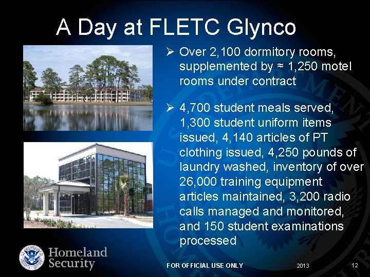 A Day at FLETC Glynco Ø Over 2, 100 dormitory rooms, supplemented by ≈