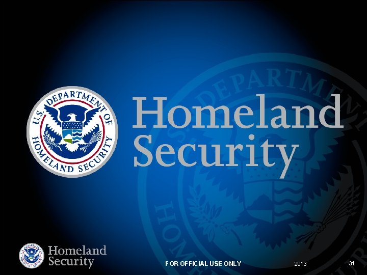 FOR OFFICIAL USE ONLY 2013 31 