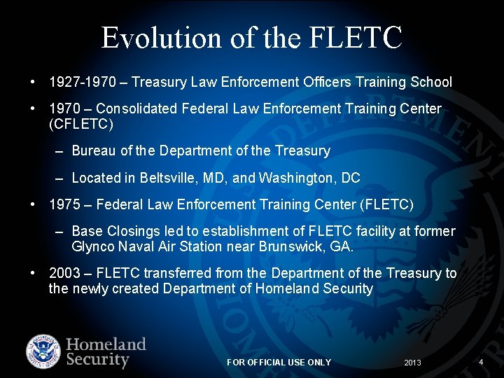 Evolution of the FLETC • 1927 -1970 – Treasury Law Enforcement Officers Training School