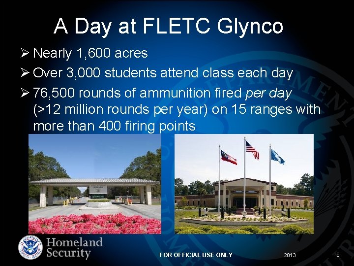 A Day at FLETC Glynco Ø Nearly 1, 600 acres Ø Over 3, 000