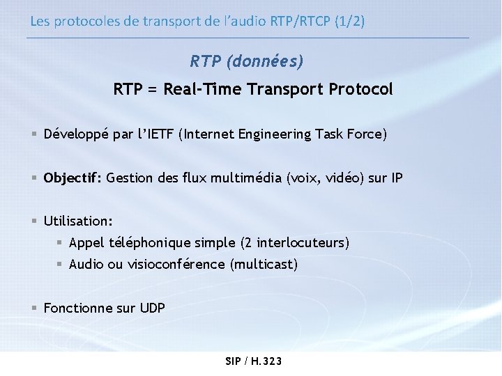 Les protocoles de transport de l’audio RTP/RTCP (1/2) RTP (données) RTP = Real-Time Transport