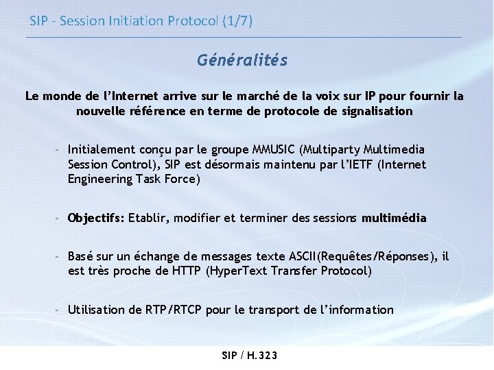 SIP - Session Initiation Protocol (1/7) Généralités Le monde de l’Internet arrive sur le