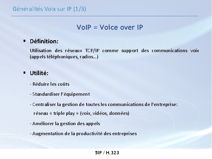 Généralités Voix sur IP (1/3) Vo. IP = Voice over IP § Définition: Utilisation