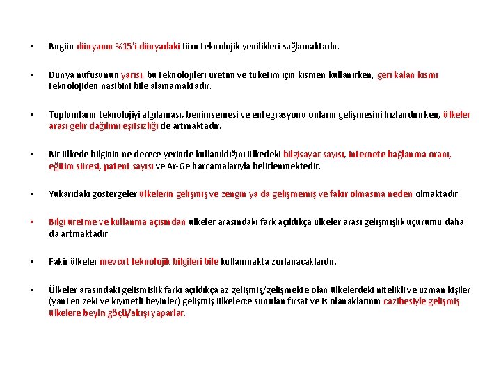  • Bugün dünyanın %15’i dünyadaki tüm teknolojik yenilikleri sağlamaktadır. • Dünya nüfusunun yarısı,