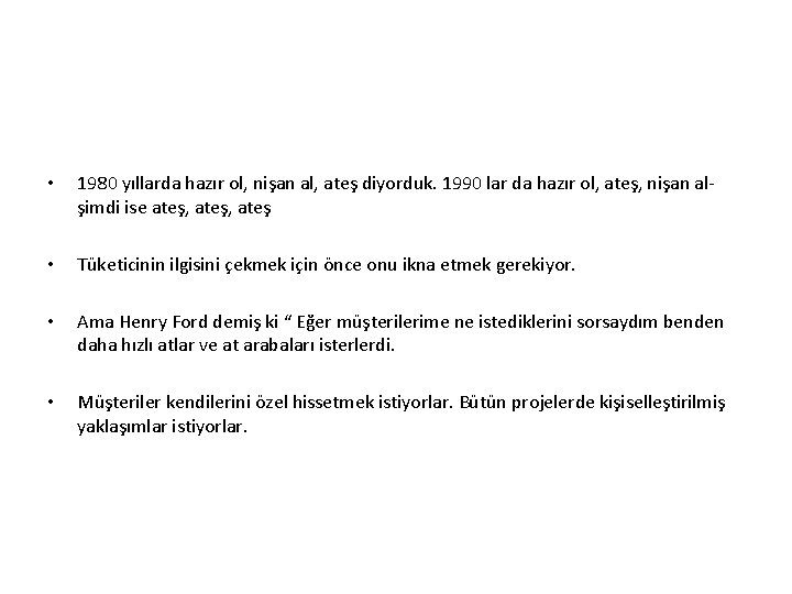  • 1980 yıllarda hazır ol, nişan al, ateş diyorduk. 1990 lar da hazır