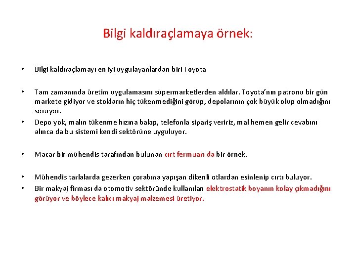 Bilgi kaldıraçlamaya örnek: • • • Bilgi kaldıraçlamayı en iyi uygulayanlardan biri Toyota Tam