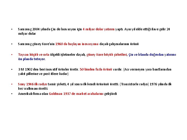  • Samsung 2004 yılında Çin de İnovasyon için 4 milyar dolar yatırım yaptı.